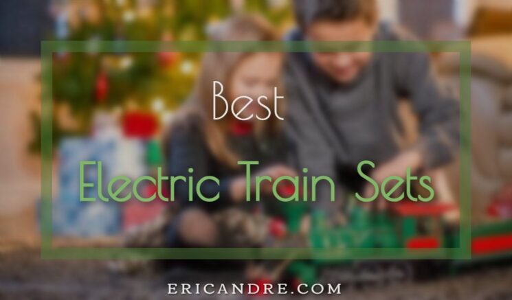 Best Electric Train Sets