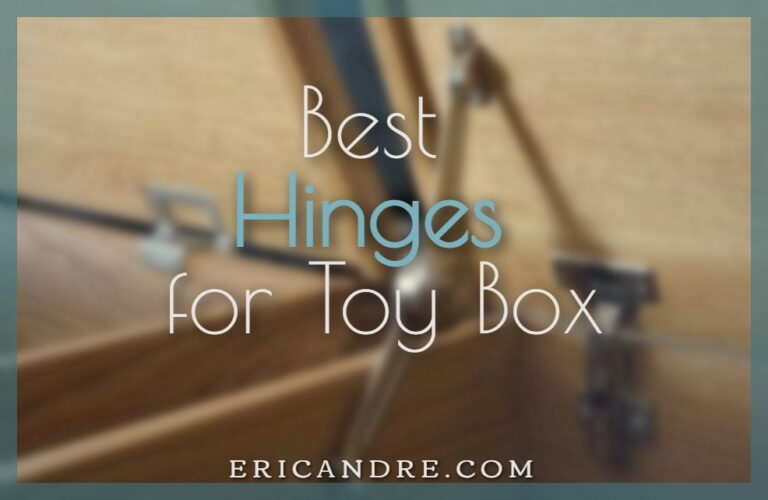 12 Best Hinges for Toy Box 2023 Kids Toy Clutter