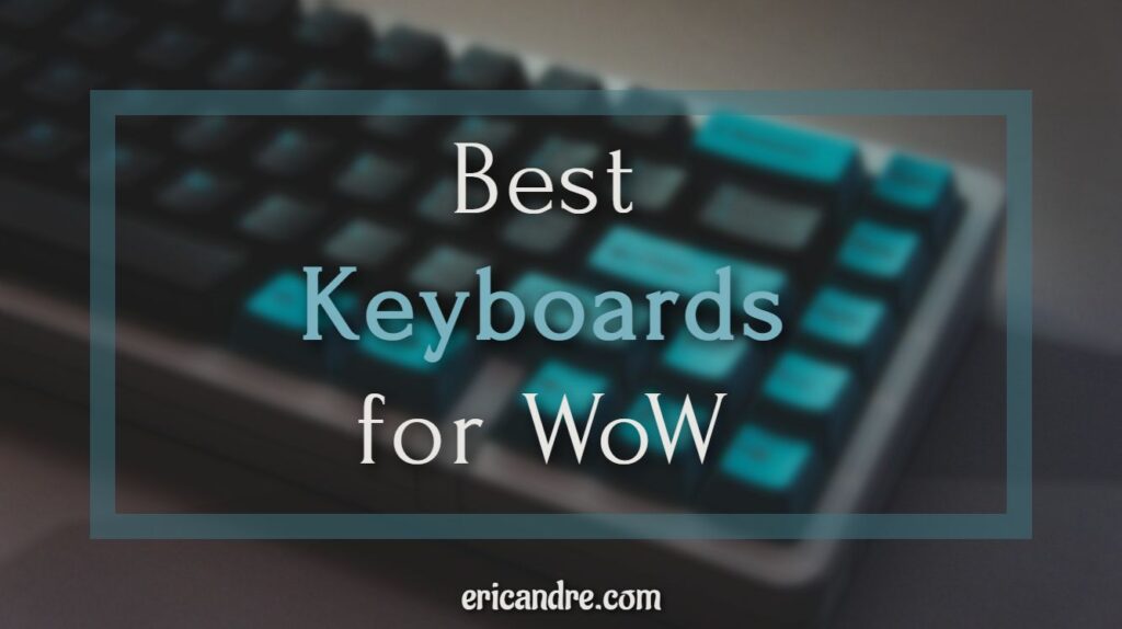 11 Best Keyboards for WoW 2023 Gaming Equipment