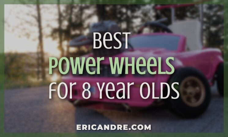 Best Power Wheels for 8 Year Olds