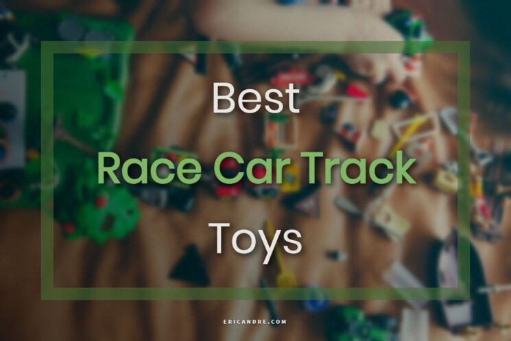 Best Race Car Track Toys