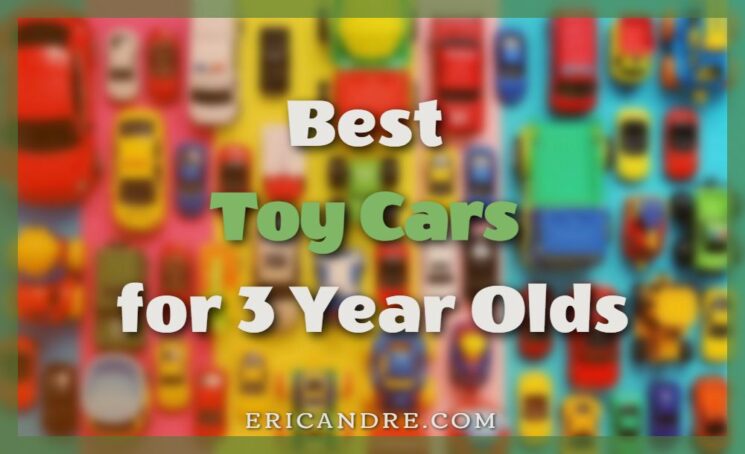Best Toy Cars for 3 Year Olds