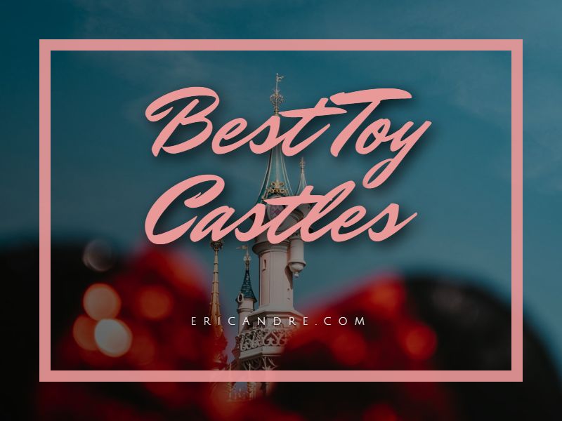 Best Toy Castles