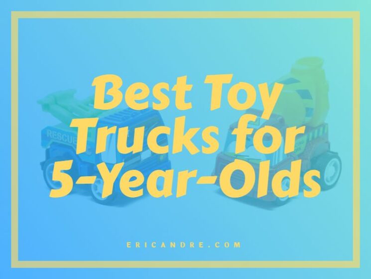 Best Toy Trucks for 5-Year-Olds
